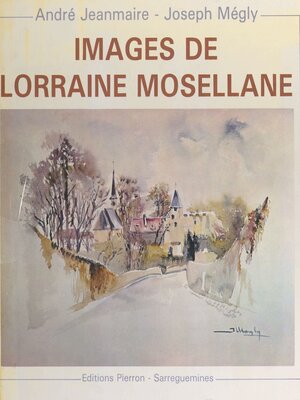 cover image of Images de Lorraine mosellane